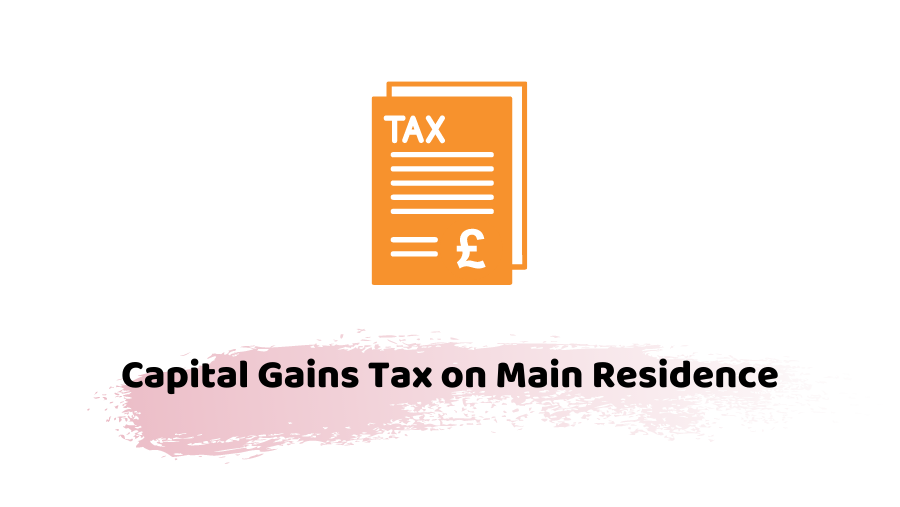 Capital Gains Tax on Main Residence