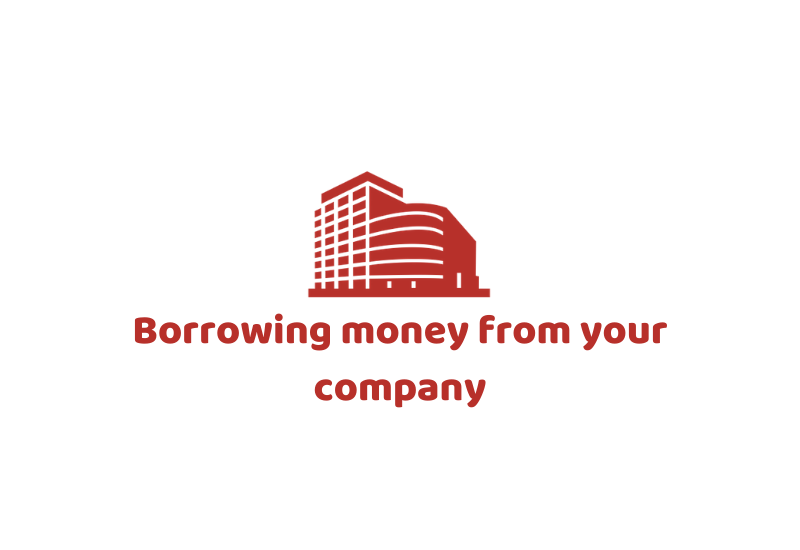 Borrowing money from company