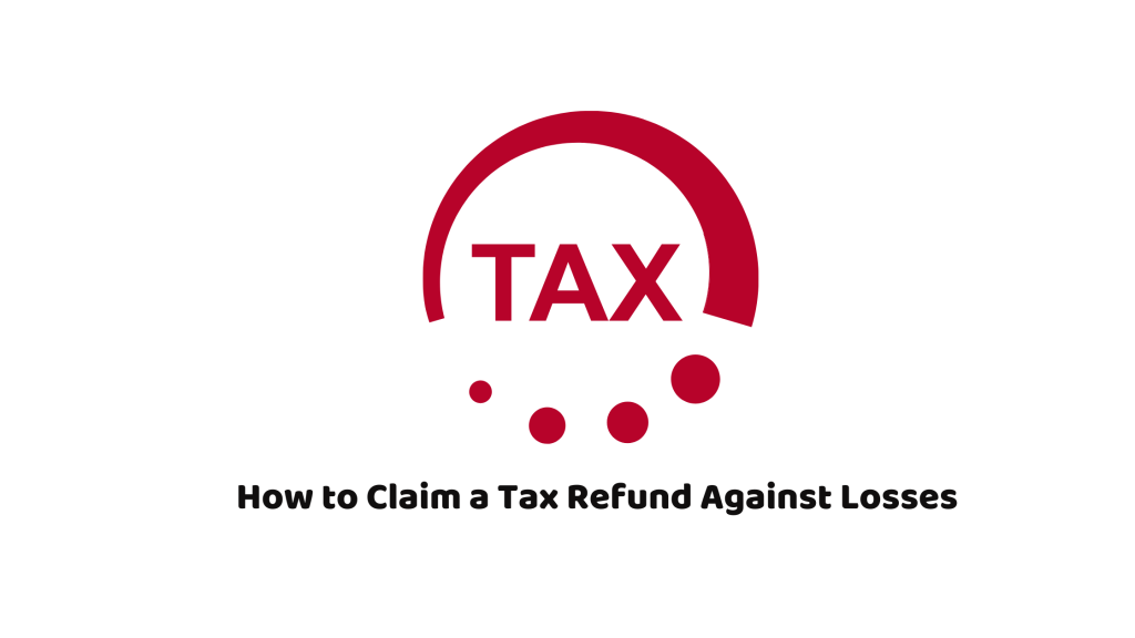 how to Claim a Tax Refund Against Losses    