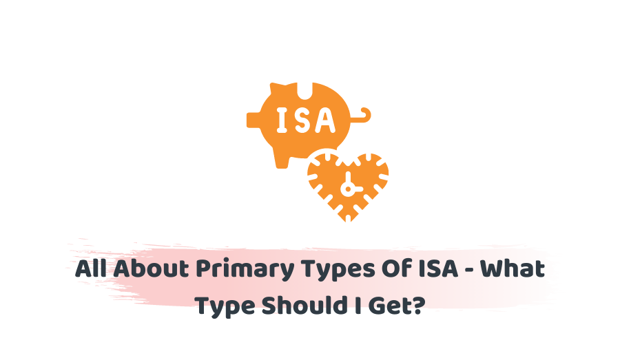 All About Primary Types Of ISA