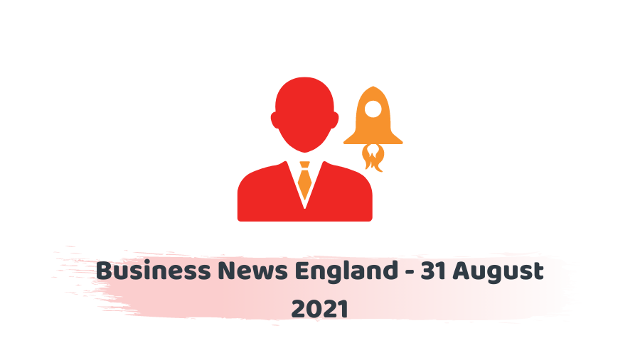 Business News England - 31 August 2021