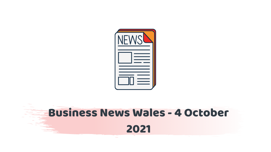 Business News Wales - 4 October 2021