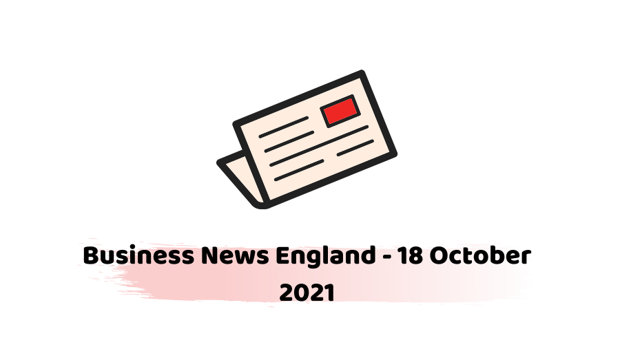 Business News England - 18 October 2021