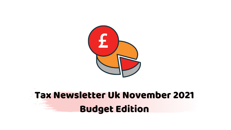 Tax Newsletter Uk November 2021 Budget Edition