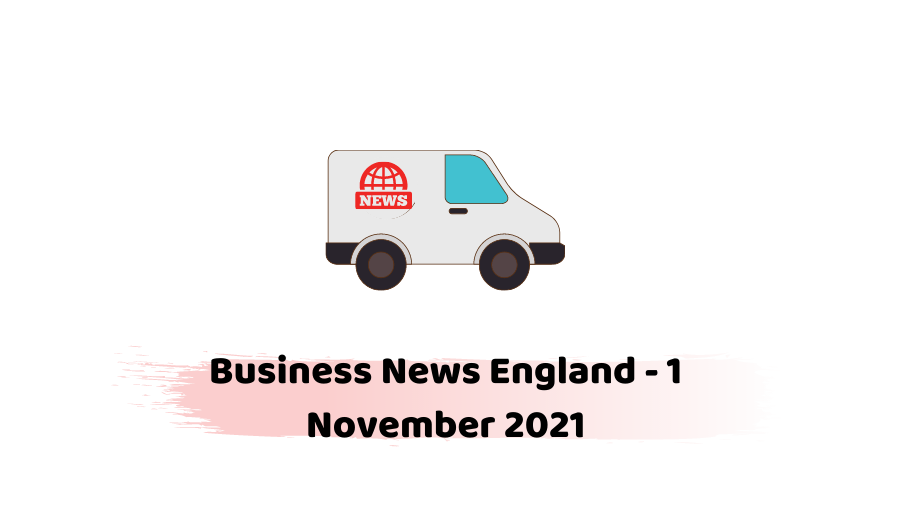 Business News England - 1 November 2021
