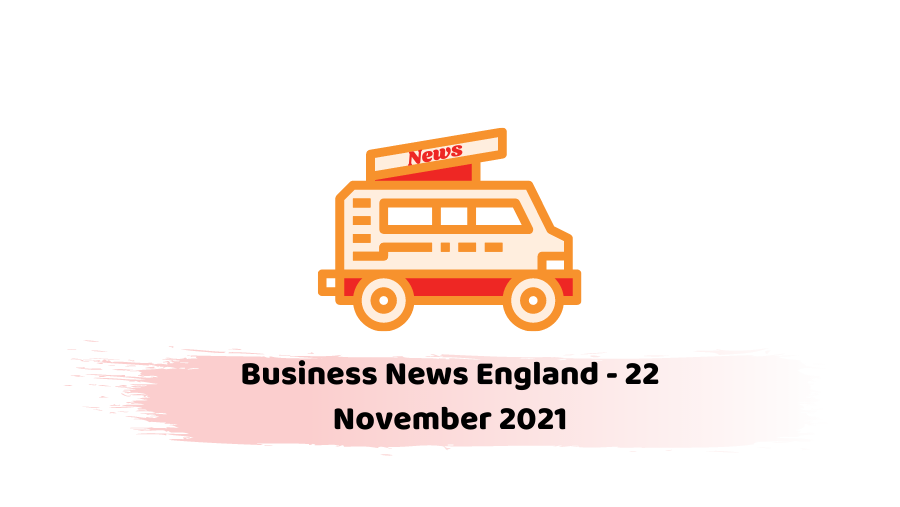 Business News England - 22 November 2021