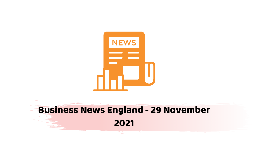 Business News England - 29 November 2021