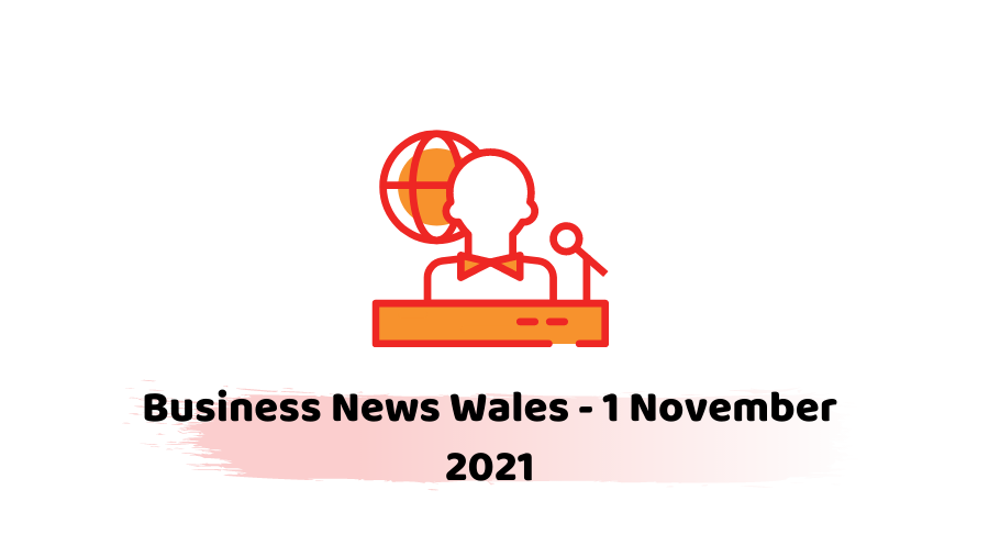 Business News Wales - 1 November 2021