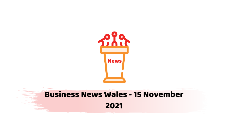 Business News Wales - 15 November 2021