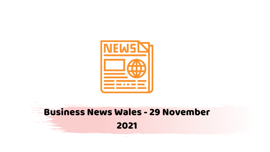Business News Wales - 29 November 2021