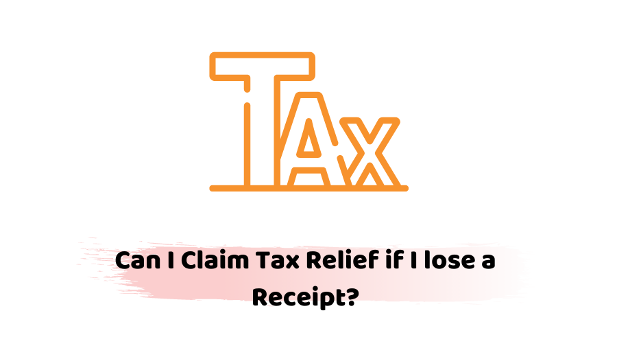 Can I Claim Tax Relief if I lose a Receipt
