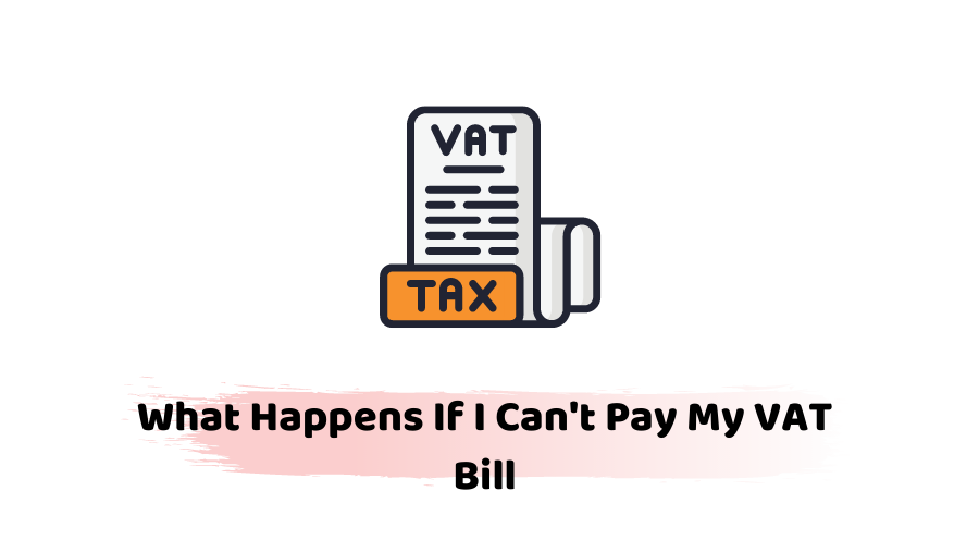 What Happens If I Can't Pay My VAT Bill
