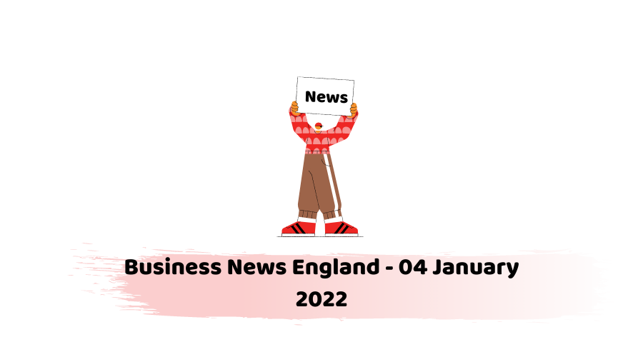 Business News England - 04 January 2022