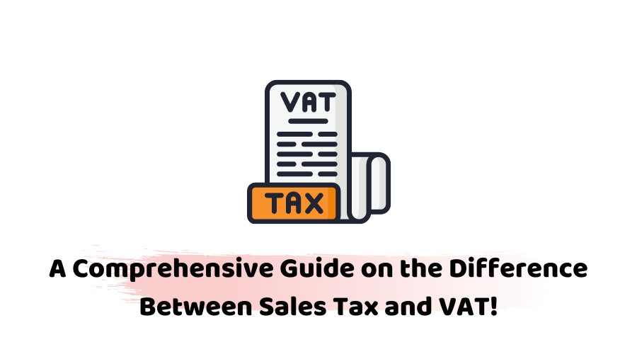Difference Between Sales Tax and VAT