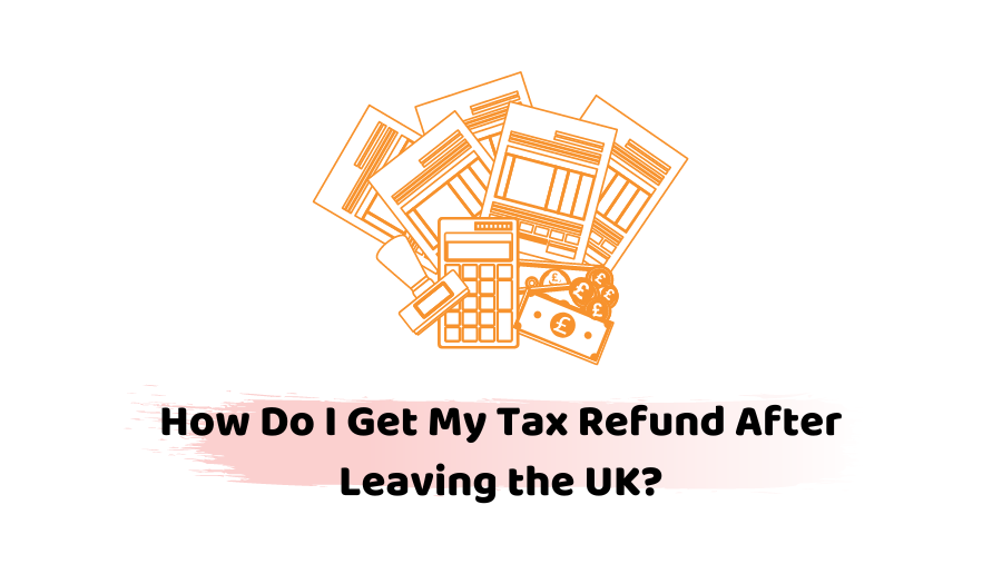 leaving the uk tax refund -
