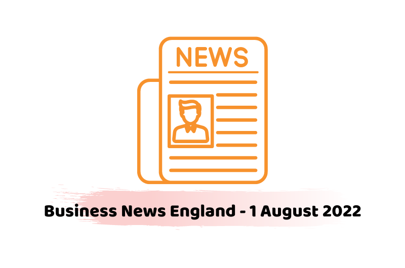 Business News England - 1 August 2022