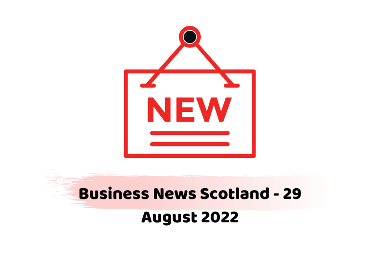 Business News Scotland - 29 August 2022