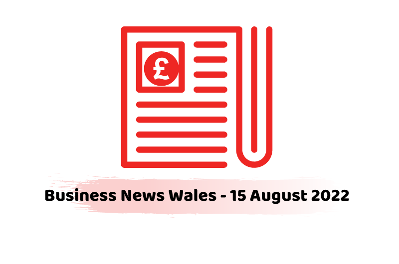 Business News Wales - 15 August 2022