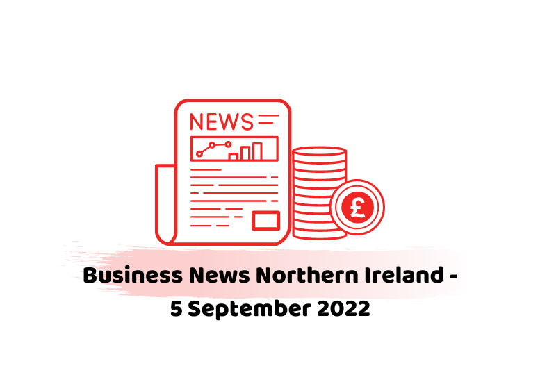 Business News Northern Ireland - 5 September 2022