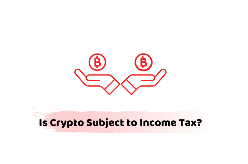 Is crypto subject to Income Tax