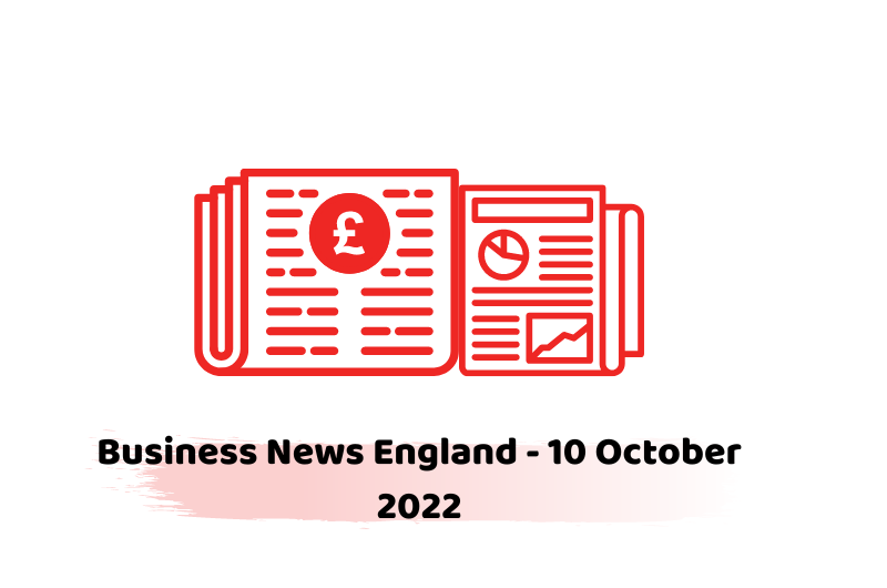 Business News England - 10 October 2022