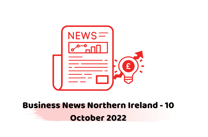 Business News Northern Ireland - 10 October 2022