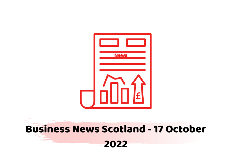 Business News Scotland - 17 October 2022