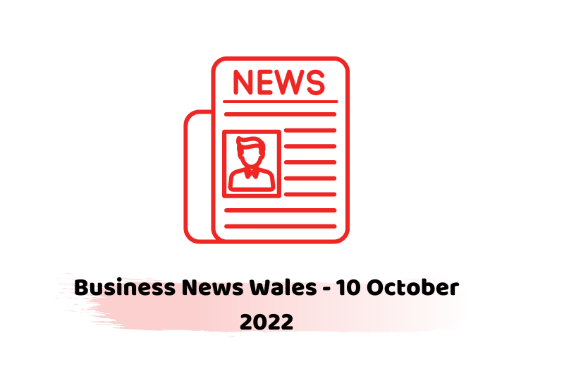 Business News Wales - 10 October 2022