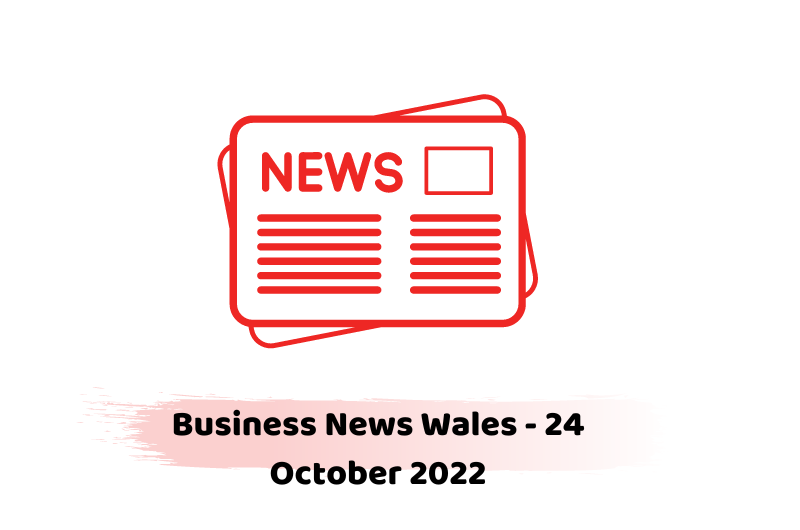 Business News Wales - 24 October 2022