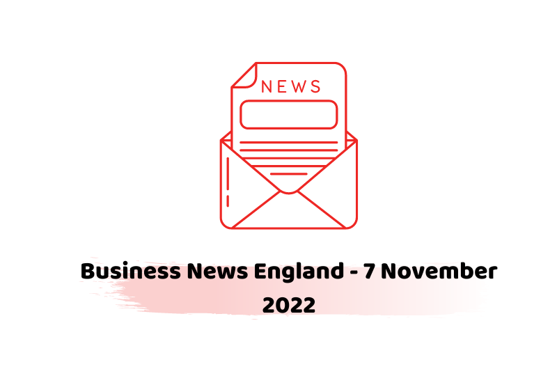 Business News England - 7 November 2022