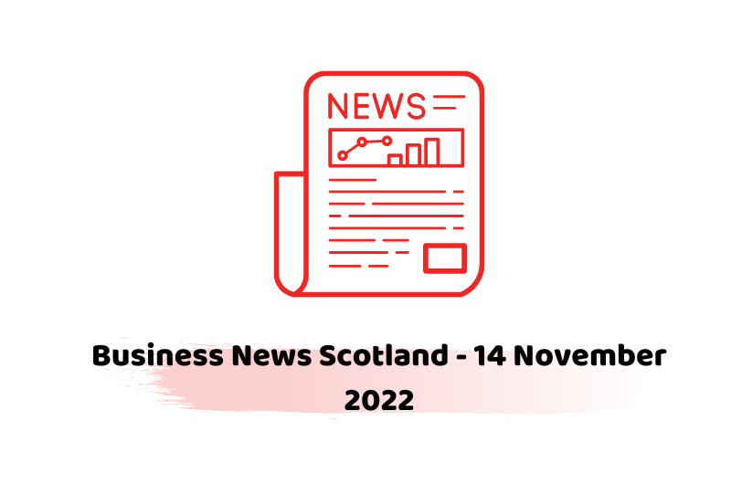 Business News Scotland - 14 November 2022