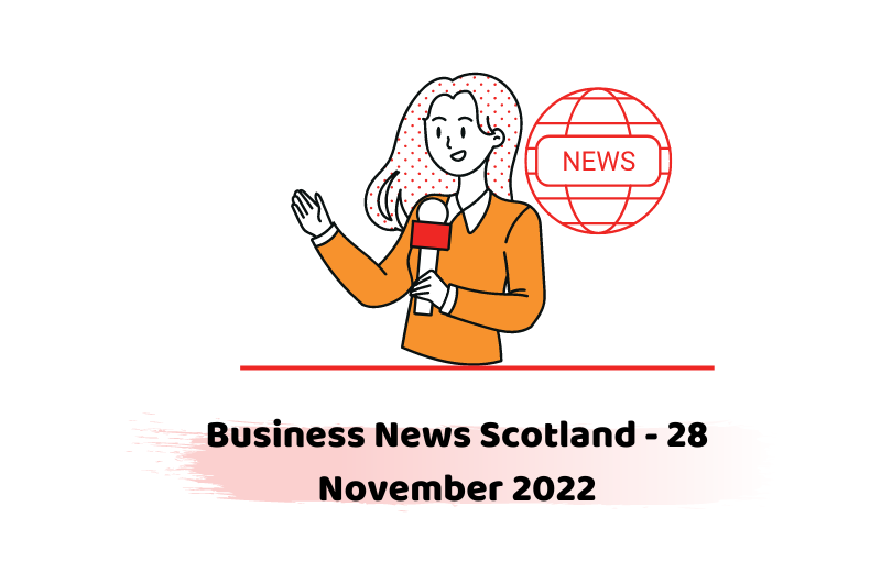 Business News Scotland - 28 November 2022