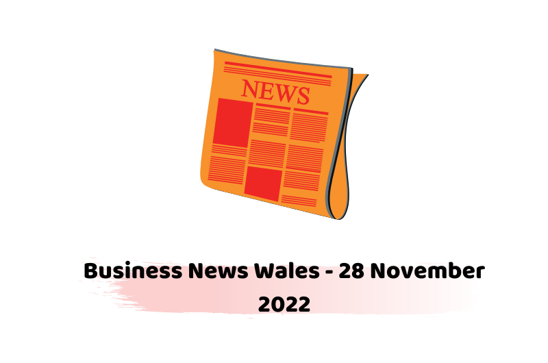 Business News Wales - 28 November 2022