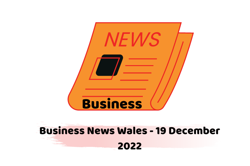 Business News Wales - 19 December 2022