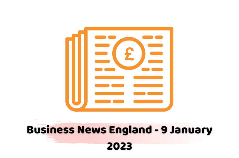 Business News England - 9 January 2023