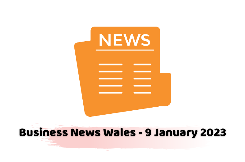 Business News Wales - 9 January 2023