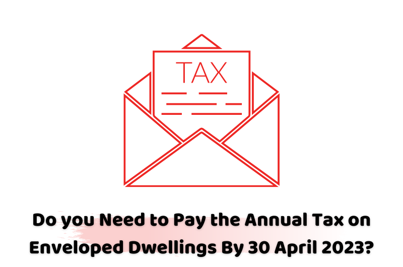 Do you Need to Pay the Annual Tax on Enveloped Dwellings By 30 April 2023