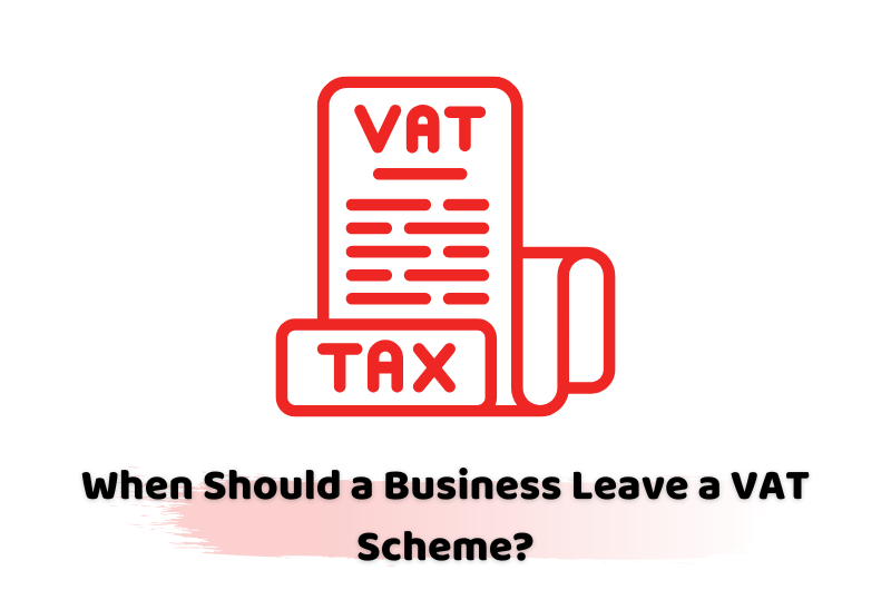 When Should a Business Leave a VAT Scheme