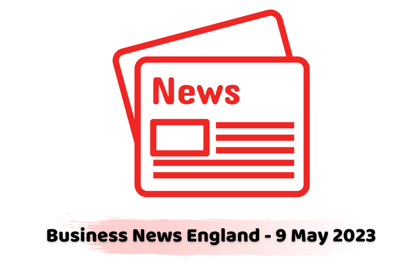 Business News England - 9 May 2023