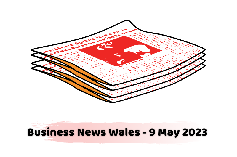 Business News Wales - 9 May 2023