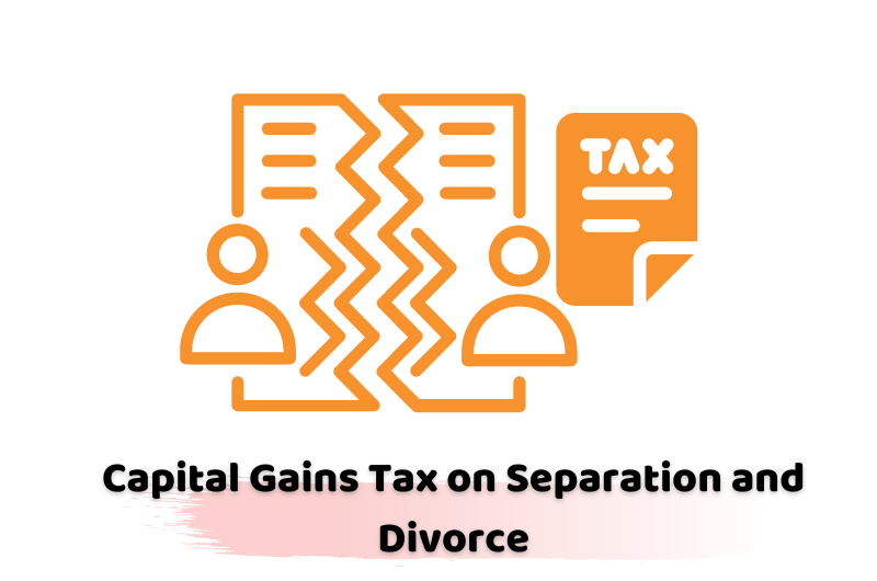 Capital Gains Tax on Separation and Divorce