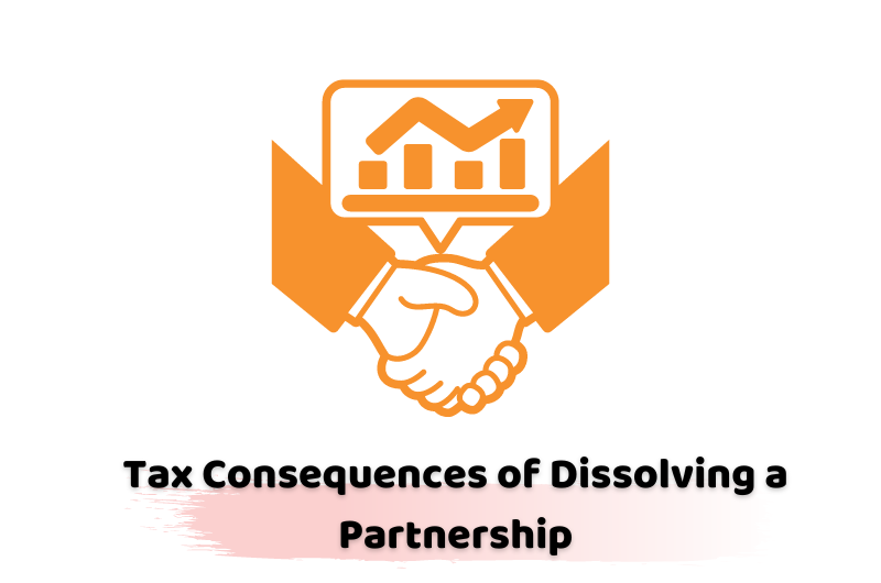 Tax Consequences of Dissolving a Partnership