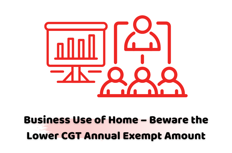Business Use of Home – Beware the Lower CGT Annual Exempt Amount
