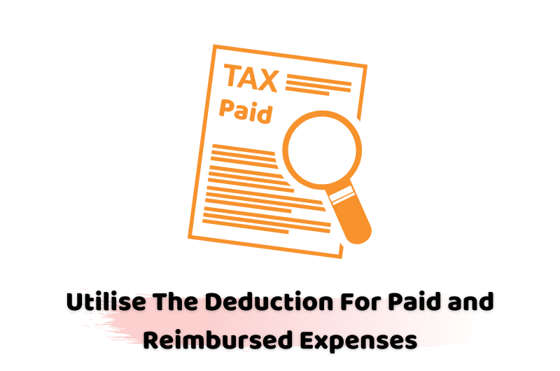 Utilise The Deduction For Paid and Reimbursed Expenses