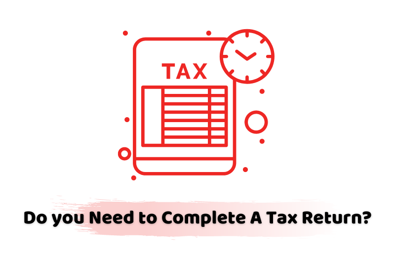 Do you Need to Complete A Tax Return