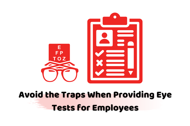 Avoid the Traps When Providing Eye Tests for Employees