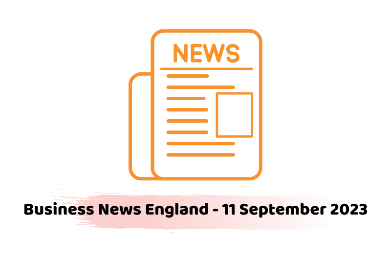 Business News England - 11 September 2023