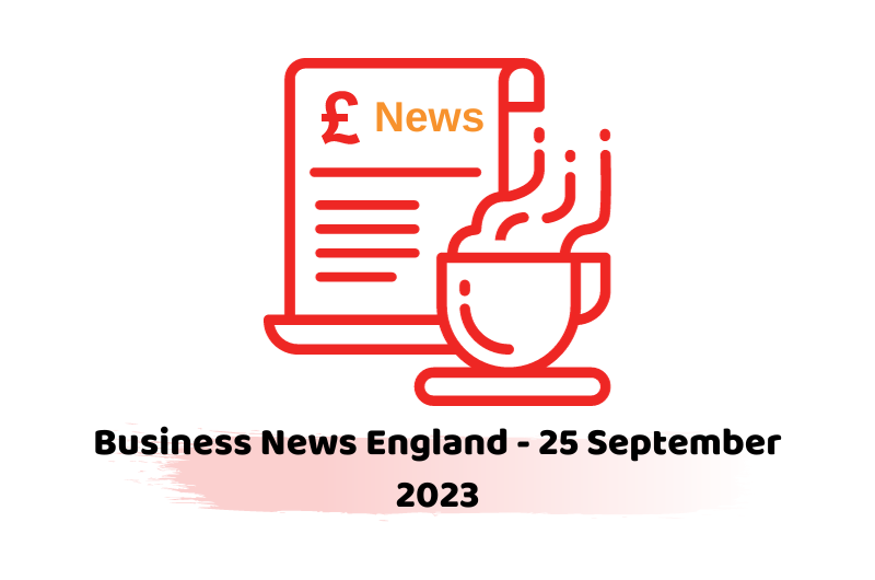 Business News England - 25 September 2023