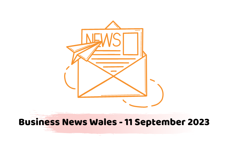 Business News Wales - 11 September 2023
