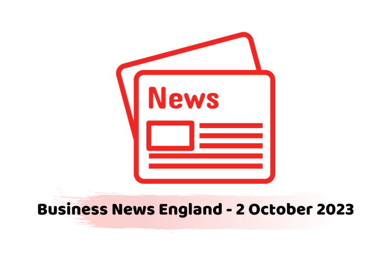 Business News England - 2 October 2023
